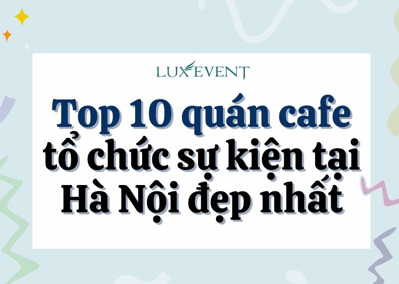 Quán cafe tổ chức sự kiện